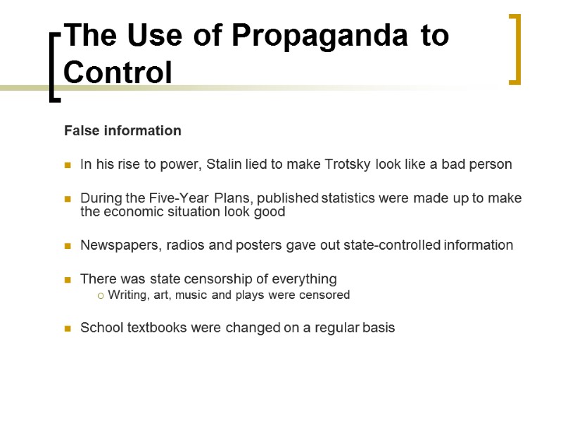 The Use of Propaganda to Control False information  In his rise to power,